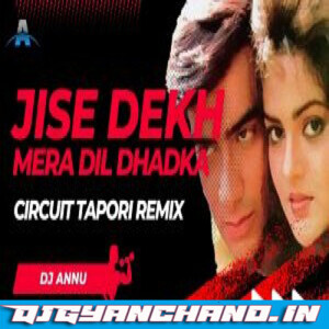 Jise Dekh Mera Dil Dhadka - Circuit Tapori Remix DJ Annu Gopiganj